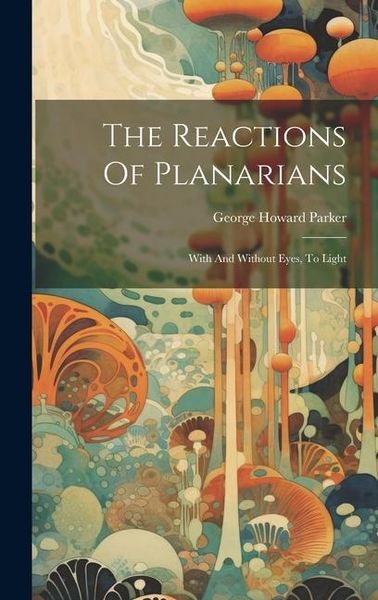 Produktbild: The Reactions Of Planarians