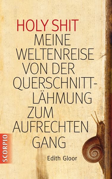 Produktbild: Holy Shit - Meine Weltenreise von der Querschnittl&auml;hmung zum aufrechten Gang