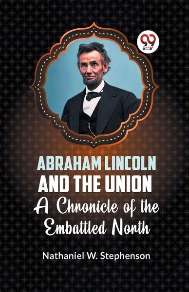 Produktbild: Abraham Lincoln and The Union a Chronicle Of The Embattled North