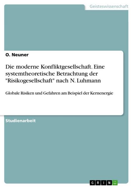 Produktbild: Die moderne Konfliktgesellschaft. Eine systemtheoretische Betrachtung der "Risikogesellschaft" nach N. Luhmann