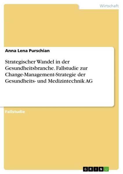 Produktbild: Strategischer Wandel in der Gesundheitsbranche. Fallstudie zur Change-Management-Strategie der Gesundheits- und Medizintechnik AG