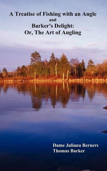 Produktbild: A Treatise of Fishing with an Angle and Barker's Delight
