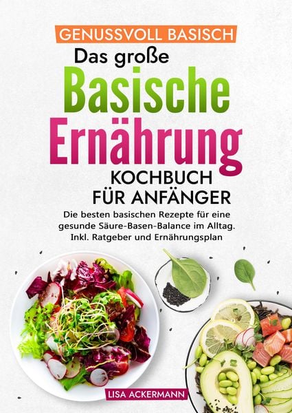 Produktbild: Genussvoll Basisch - Das gro&szlig;e Basische Ern&auml;hrung Kochbuch f&uuml;r Anf&auml;nger