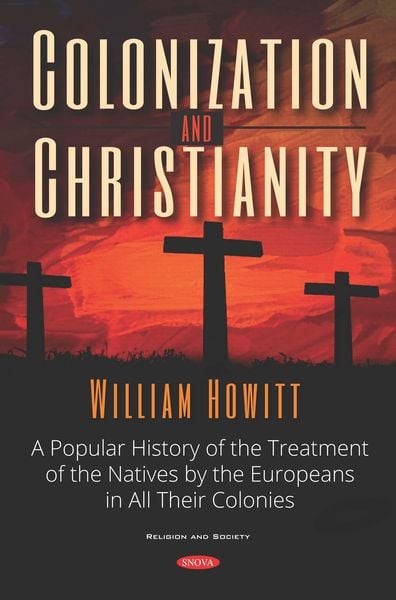 Produktbild: Colonization and Christianity: A Popular History of the Treatment of the Natives by the Europeans in All Their Colonies