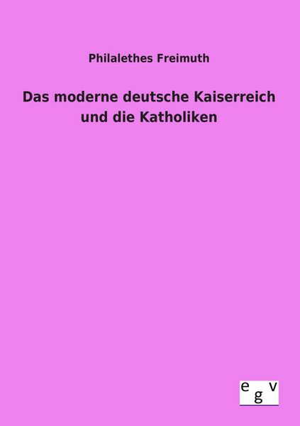 Produktbild: Das moderne deutsche Kaiserreich und die Katholiken