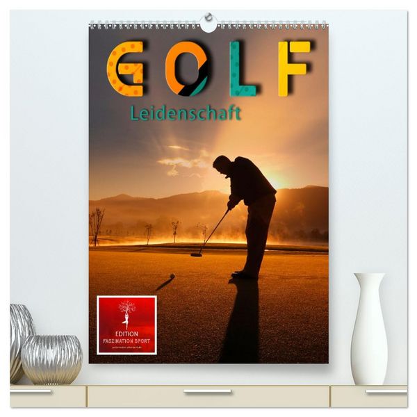 Golf Leidenschaft (hochwertiger Premium Wandkalender 2026 DIN A2 hoch), Kunstdruck in Hochglanz