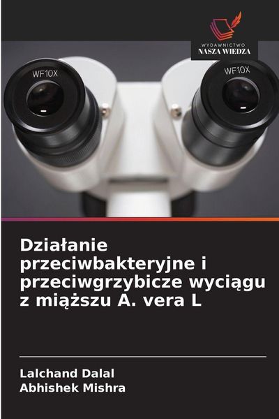 Produktbild: Dzia&iquest;anie przeciwbakteryjne i przeciwgrzybicze wyci&iquest;gu z mi&iquest;&iquest;szu A. vera L