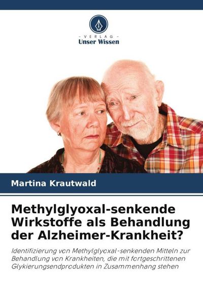 Produktbild: Methylglyoxal-senkende Wirkstoffe als Behandlung der Alzheimer-Krankheit?