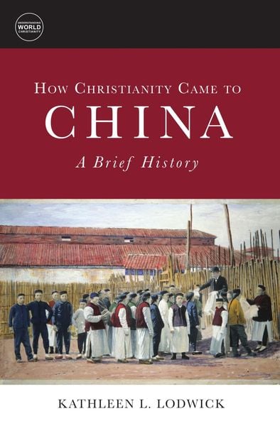 Produktbild: How Christianity Came to China: A Brief History