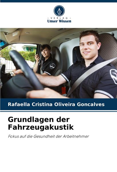 Grundlagen der Fahrzeugakustik, Taschenbuch von Rafaella Cristina Oliveira Gon¿alves, Verlag Unser Wissen, 9786207274833