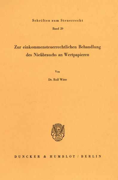 Zur einkommensteuerrechtlichen Behandlung des Nießbrauchs an Wertpapieren., Taschenbuch von Rolf Witte, Duncker & Humblot, 9783428058617