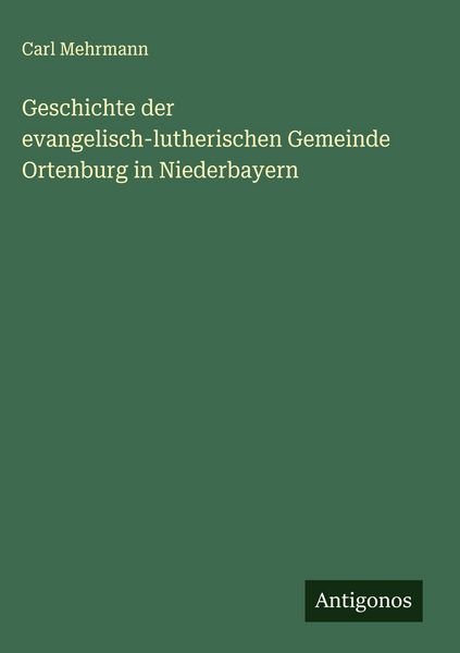 Produktbild: Geschichte der evangelisch-lutherischen Gemeinde Ortenburg in Niederbayern