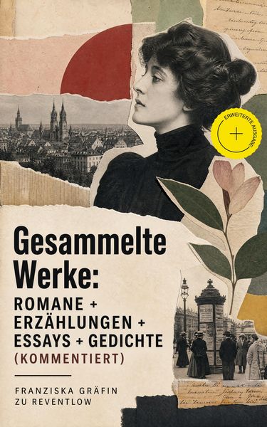 Produktbild: Gesammelte Werke: Romane + Erz&auml;hlungen + Essays + Gedichte (Kommentiert)