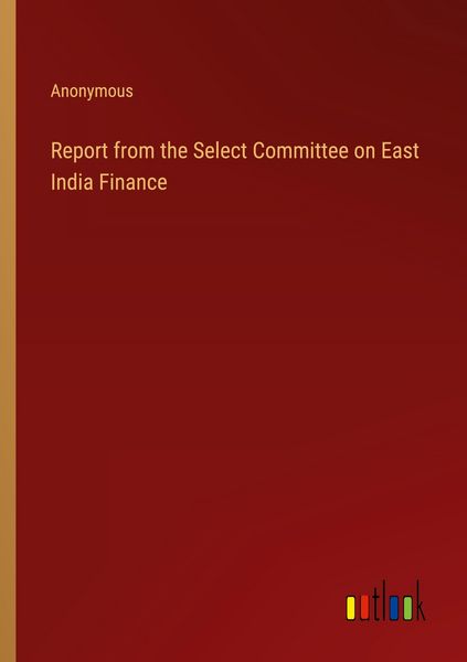 Produktbild: Report from the Select Committee on East India Finance