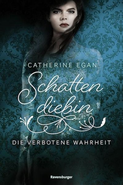 Produktbild: Egan, C: Schattendiebin, Band 2: Die verbotene Wahrheit