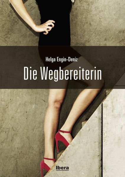 Die Wegbereiterin, Taschenbuch von Helga Engin-Deniz, Ibera Verlag - European University Press Verlagsgesellschaft m.b.H., 9783850523813
