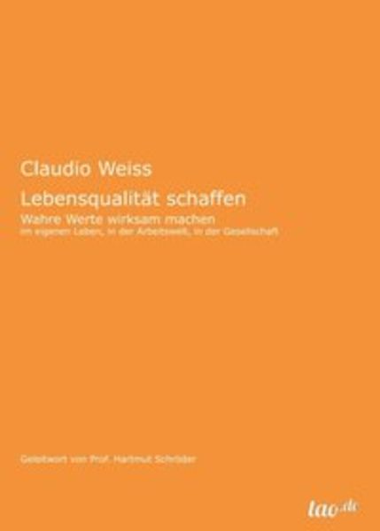 Lebensqualität schaffen, Taschenbuch von Claudio Weiss, Tao.de in Kamphausen Media GmbH, 9783962400378