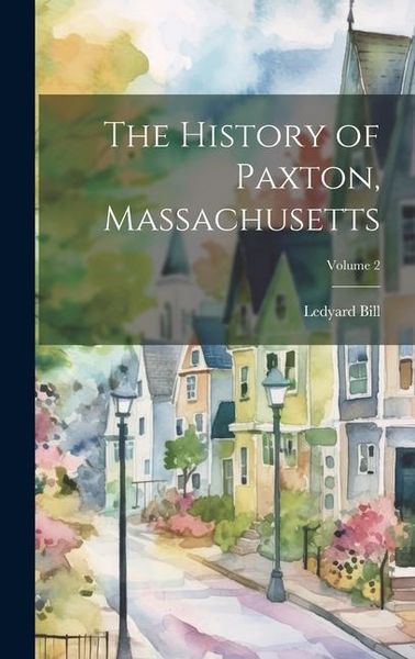 Produktbild: The History of Paxton, Massachusetts; Volume 2
