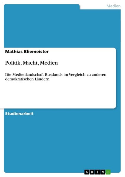 Politik, Macht, Medien, Taschenbuch von Mathias Bliemeister, GRIN, 9783638915250