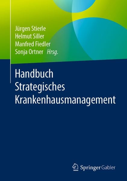 Handbuch Strategisches Krankenhausmanagement, Gebundene Ausgabe von , Springer Fachmedien Wiesbaden GmbH, 9783658136451