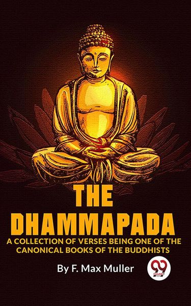 Produktbild: The Dhammapada A Collection Of Verses Being One Of The Canonical Books Of The Buddhists