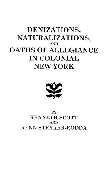 Produktbild: Denizations, Naturalizations, and Oaths of Allegiance in Colonial New York