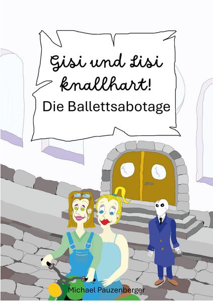 Produktbild: Gisi und Lisi knallhart! - Die Ballettsabotage