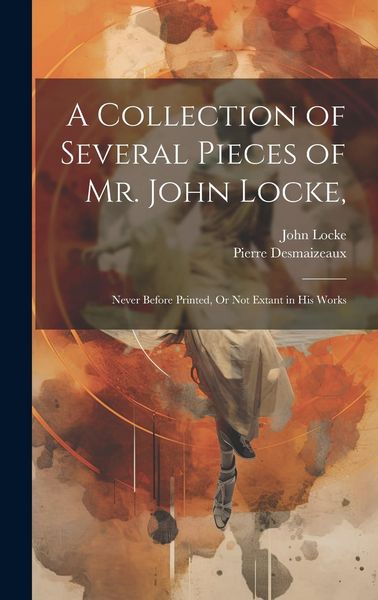 Produktbild: A Collection of Several Pieces of Mr. John Locke,