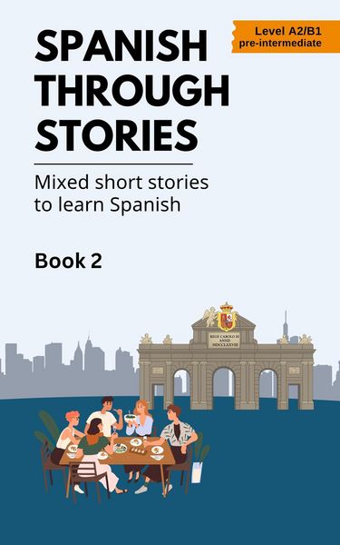 Produktbild: Spanish Through Stories - Mixed Short Stories to Learn Spanish - Book 2