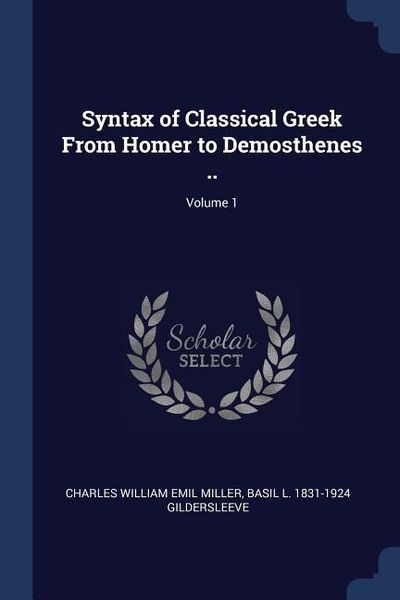 Produktbild: Syntax of Classical Greek From Homer to Demosthenes ..; Volume 1
