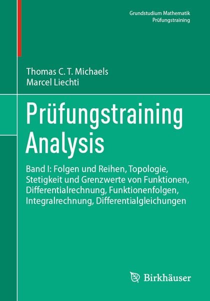 Prüfungstraining Analysis, Taschenbuch von Thomas C. T. Michaels,Marcel Liechti, Springer Berlin, 978-3-662-73187-1
