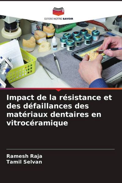 Produktbild: Impact de la r&eacute;sistance et des d&eacute;faillances des mat&eacute;riaux dentaires en vitroc&eacute;ramique