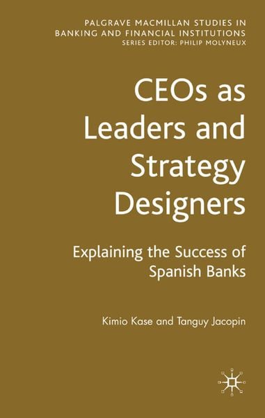 Produktbild: CEOs as Leaders and Strategy Designers: Explaining the Success of Spanish Banks