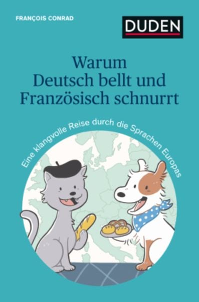 Warum Deutsch bellt und Französisch schnurrt, Taschenbuch von François Conrad, Duden ein Imprint von Cornelsen Verlag GmbH, 978-3-411-71998-3