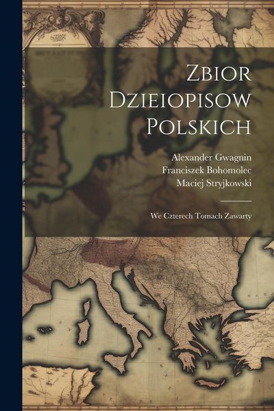 Produktbild: Zbior Dzieiopisow Polskich: We Czterech Tomach Zawarty