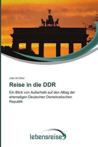 Reise in die DDR, Taschenbuch von João de Góes, Verlag Lebensreise, 9783639827125