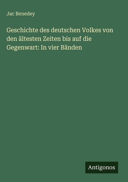 Produktbild: Geschichte des deutschen Volkes von den &auml;ltesten Zeiten bis auf die Gegenwart: In vier B&auml;nden