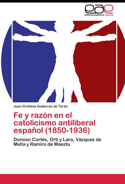 Produktbild: Fe y raz&oacute;n en el catolicismo antiliberal espa&ntilde;ol (1850-1936)