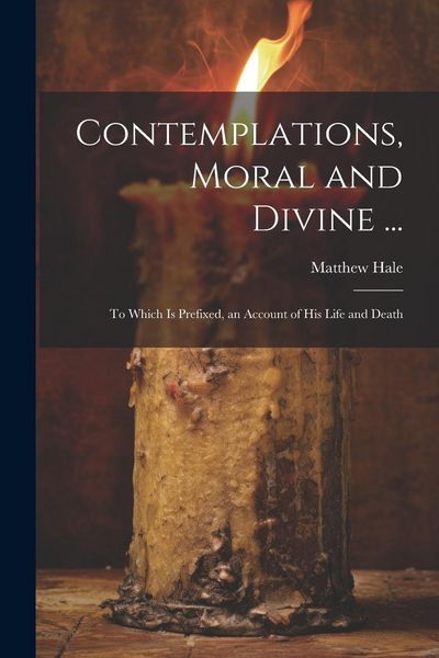 Produktbild: Contemplations, Moral and Divine ...: To Which Is Prefixed, an Account of His Life and Death