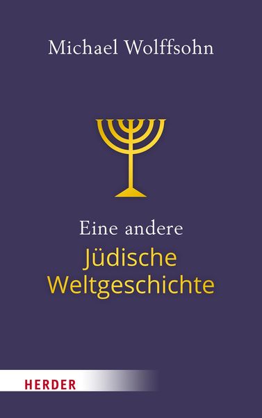 Eine andere Jüdische Weltgeschichte, Gebundene Ausgabe von Michael Wolffsohn, Herder, 9783451389788
