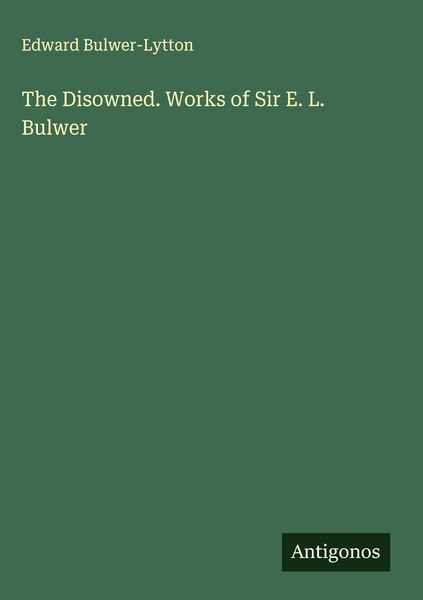 Produktbild: The Disowned. Works of Sir E. L. Bulwer