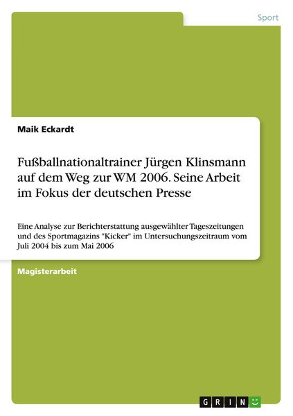Produktbild: Fu&szlig;ballnationaltrainer J&uuml;rgen Klinsmann auf dem Weg zur WM 2006. Seine Arbeit im Fokus der deutschen Presse