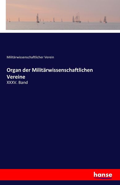 Organ der Militärwissenschaftlichen Vereine, Taschenbuch von Militärwissenschaftlicher Verein, Hansebooks, 9783741137723