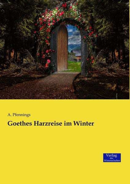 Goethes Harzreise im Winter, Taschenbuch von A. Pfennings, Verlag der Wissenschaften, 9783957007582