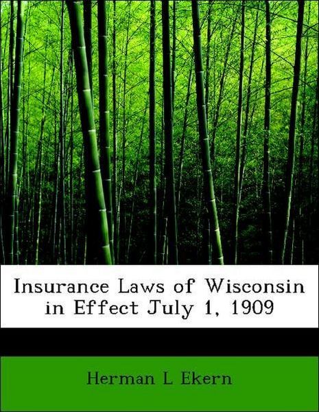 Produktbild: Ekern, H: Insurance Laws of Wisconsin in Effect July 1, 1909