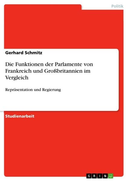 Produktbild: Die Funktionen der Parlamente von Frankreich und Gro&szlig;britannien im Vergleich