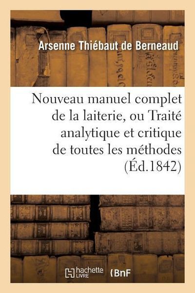 Produktbild: Nouveau Manuel Complet de la Laiterie, Ou Trait&eacute; Analytique Et Critique de Toutes Les M&eacute;thodes