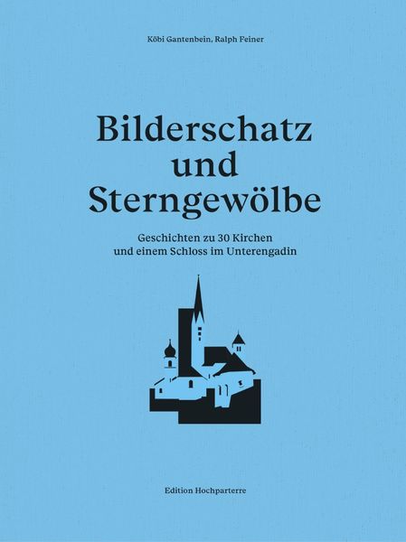 Bilderschatz und Sterngewölbe, Paperback von Köbi Gantenbein, Hochparterre, 9783909928866