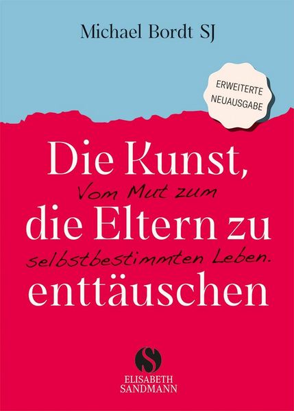 Die Kunst, die Eltern zu enttäuschen, Gebundene Ausgabe von Michael Bordt SJ, Elisabeth Sandmann Verlag, 9783949582363