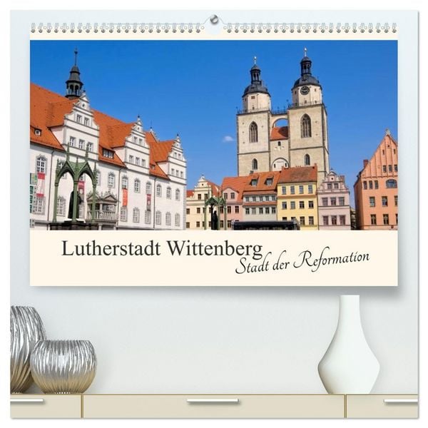 Produktbild: Lutherstadt Wittenberg - Stadt der Reformation (hochwertiger Premium Wandkalender 2026 DIN A2 quer), Kunstdruck in Hochglanz